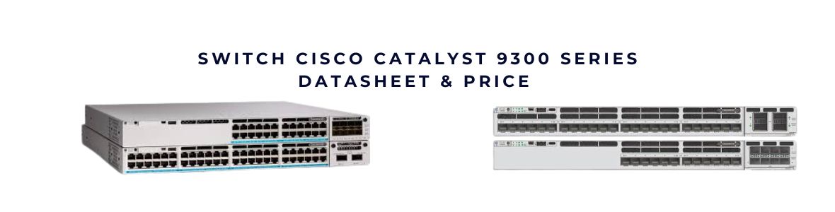 Switch Cisco 9300,9300L Series chính hãng