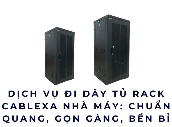 Dịch vụ đi dây tủ rack Cablexa nhà máy: Chuẩn quang, gọn gàng, bền bỉ