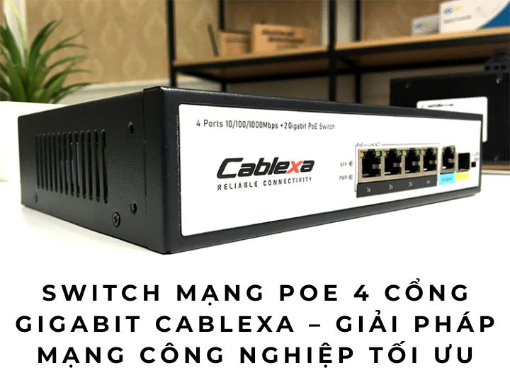 Switch mạng PoE 4 cổng gigabit Cablexa – Giải pháp mạng công nghiệp tối ưu