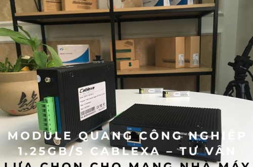 Module quang công nghiệp 1.25Gb/s Cablexa – Tư vấn lựa chọn cho mạng nhà máy